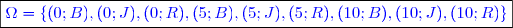 \boxed{\textcolor{blue}{\Omega=\lbrace (0;B),(0;J),(0;R),(5;B),(5;J),(5;R),(10;B),(10;J),(10;R)\rbrace}}